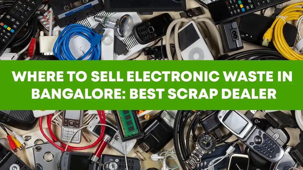 Where To Sell Electronic Waste In Bangalore: Best Scrap Dealer